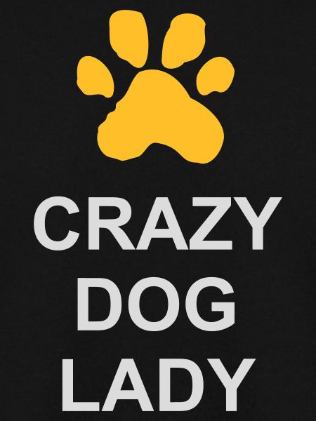 crazy dog lady Zitat
