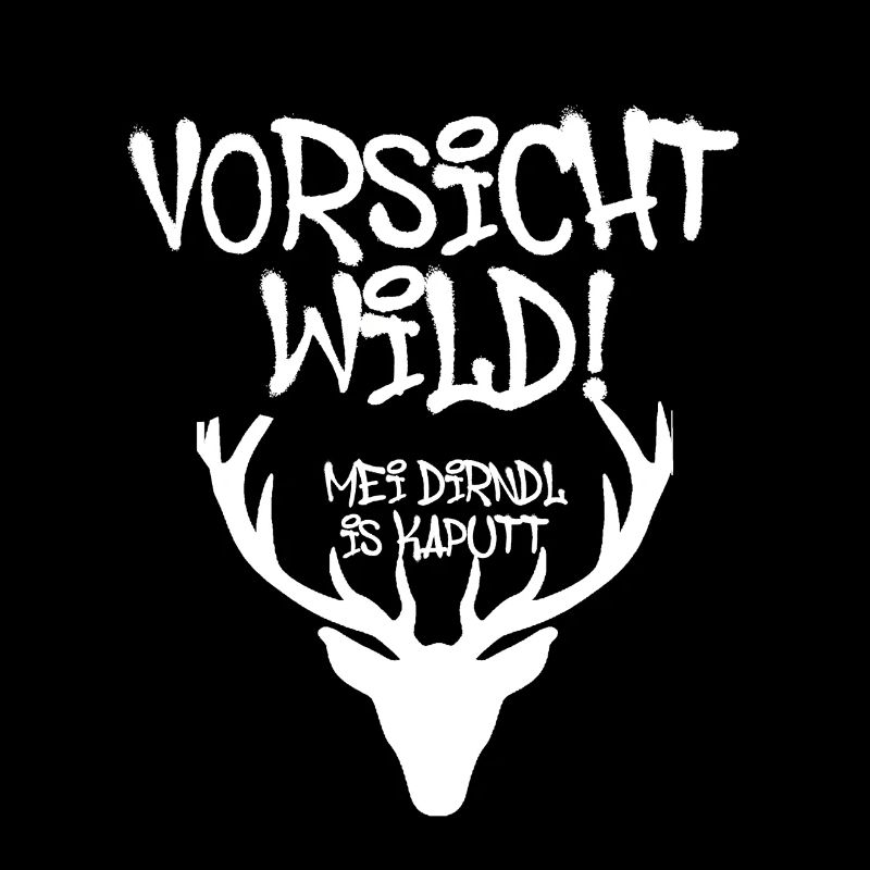 vorsicht wild,geweih,hirsch,dirndl is kaputt