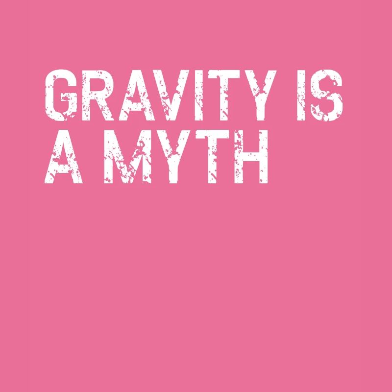 Gravity Is A Myth - climbing bouldering gift