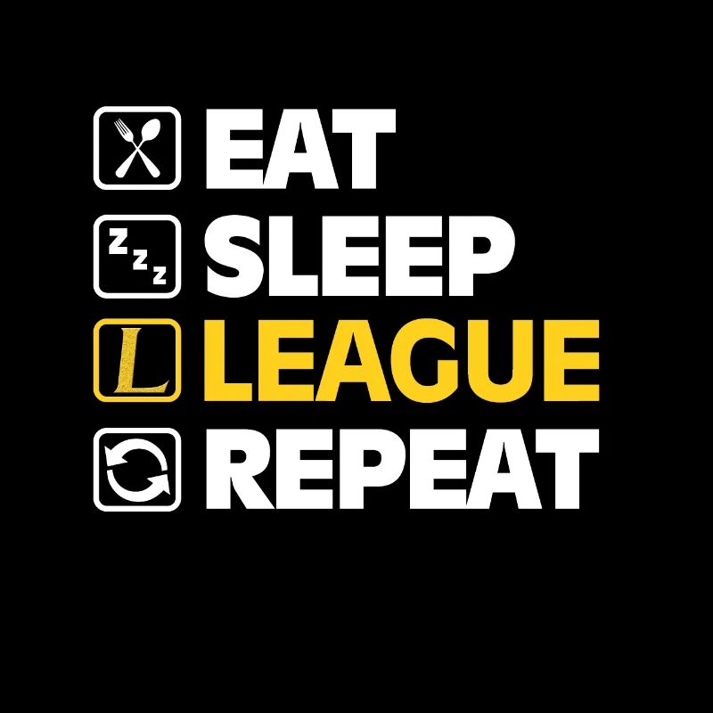 Eat Sleep League Repeat Bronze Master Legend LoL