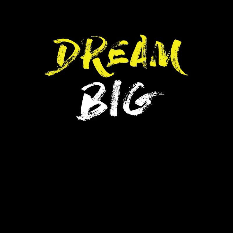 DREAM BIG