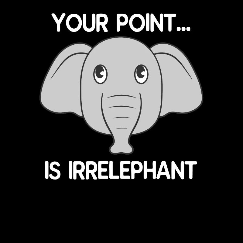 your point is irrelephant lustig elefant geschenk