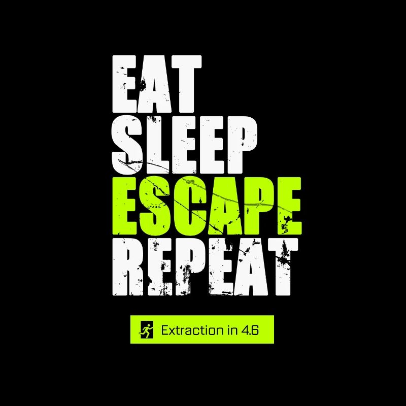 Eat Sleep Escape Repeat Escape from Raid