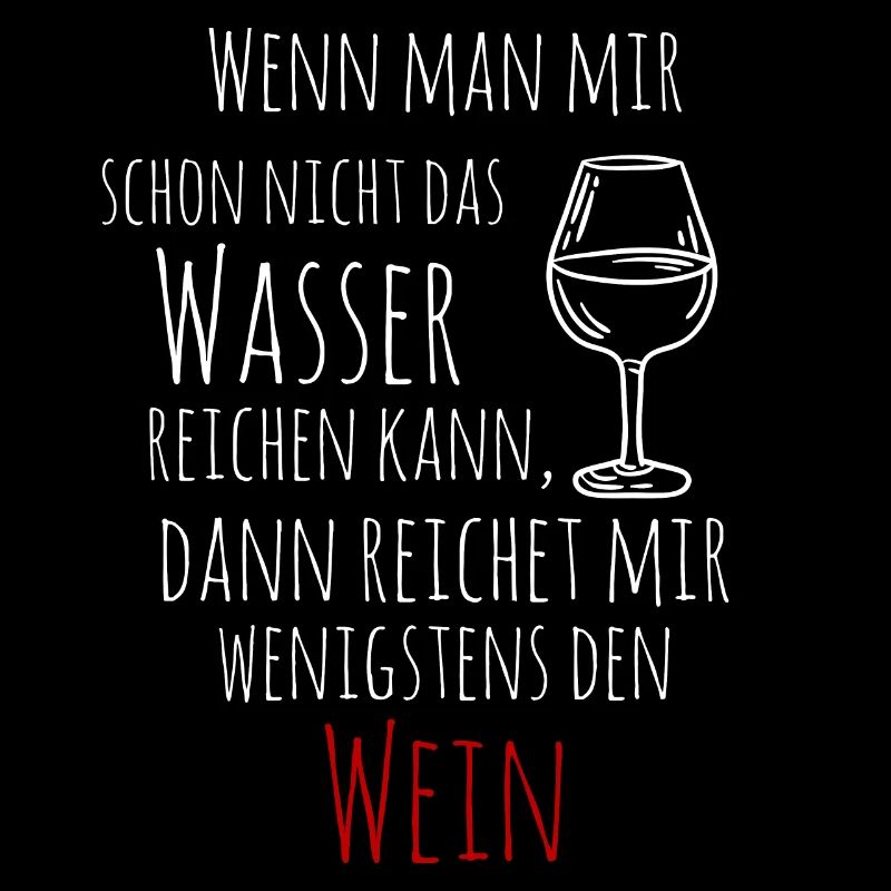 Wein wenn man mir das Wasser nicht reichen kann