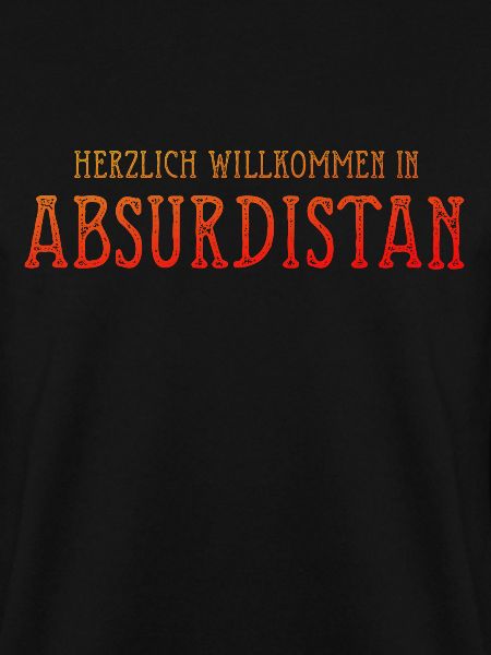 HERZLICH WILLKOMMEN IN ABSURDISTAN
