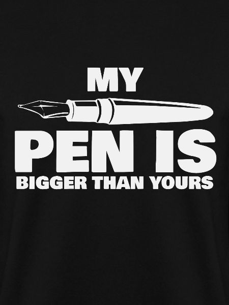 My Pen Is Bigger