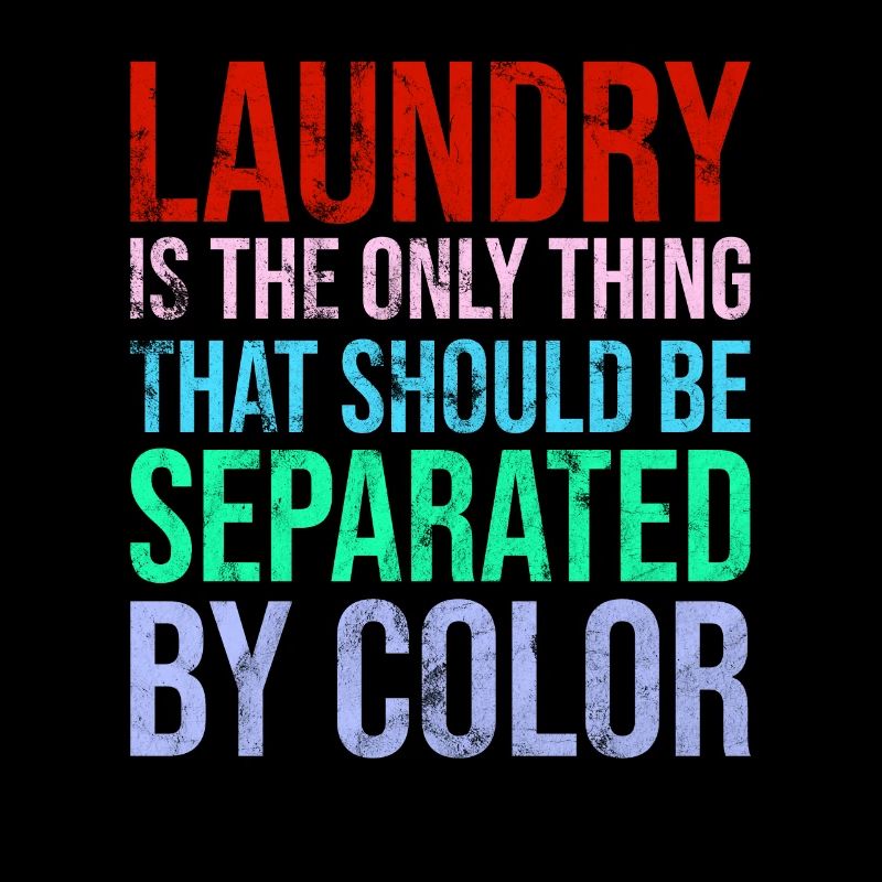 Laundry Is The Only Thing