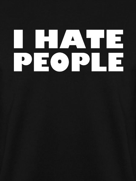 I HATE PEOPLE