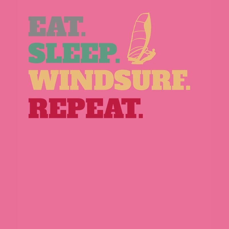 Eat Sleep Windsurf Windsurfer Windsurfing Repeat