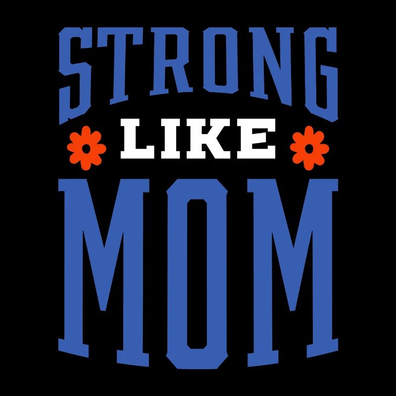 Strong Like Mom - Mothers's Day Gift