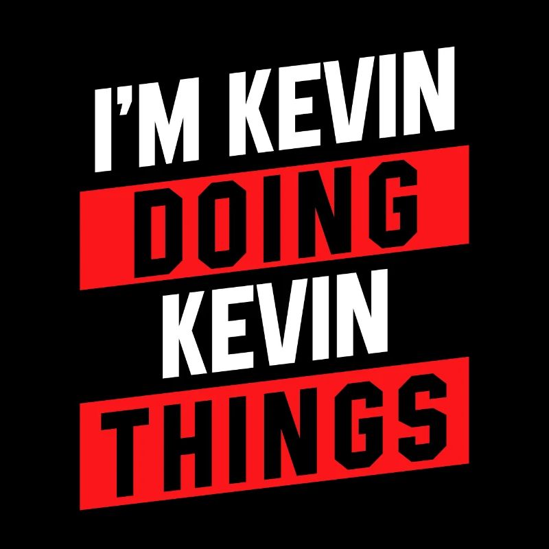 I'm Kevin Doing Kevin Things - Funny First Name