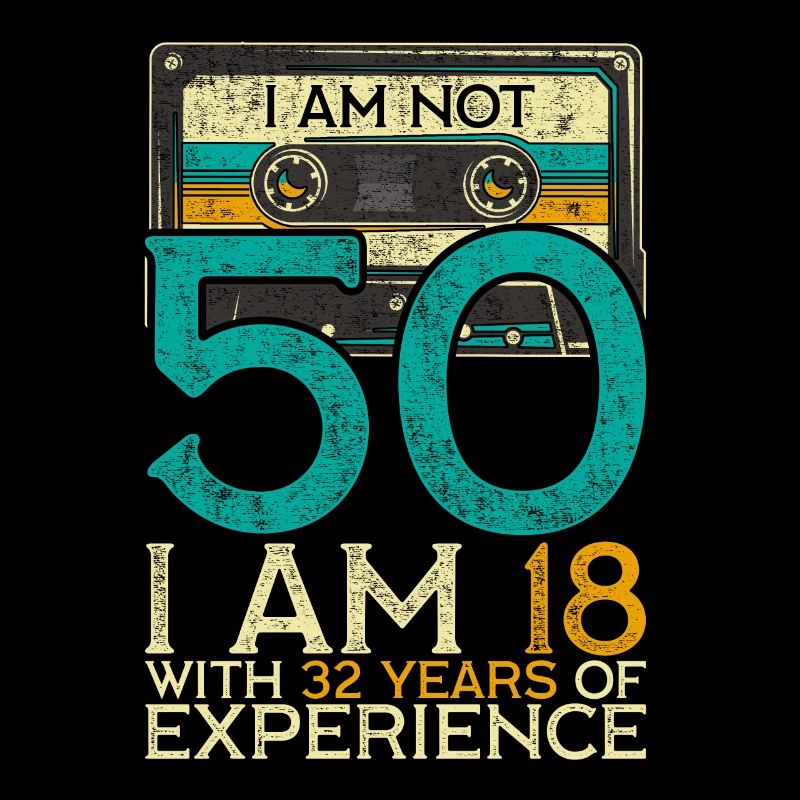 I Am Not 50 18 With 32 Years Of Experience