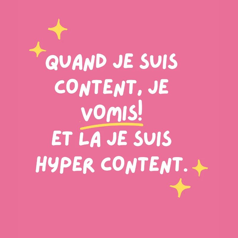 Quand je suis content je vomis