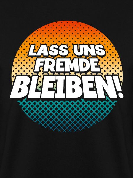 Lass Uns Fremde Bleiben