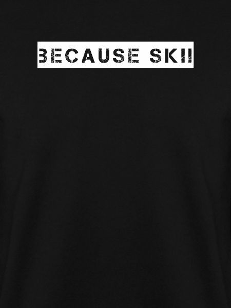 Ski - because Ski