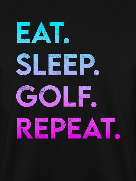 eat sleep golf repeat
