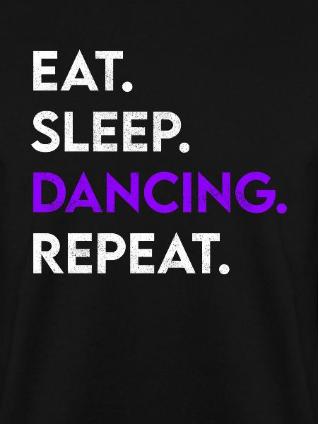 eat sleep dancing repeat