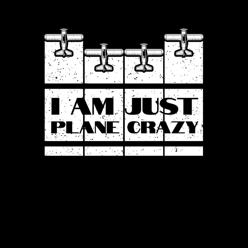 I Am Just Plane Crazy Aiplane Aviation