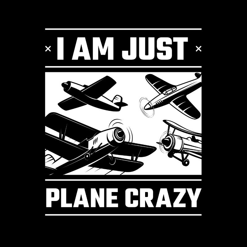 I Am Just Plane Crazy Aiplane Aviation