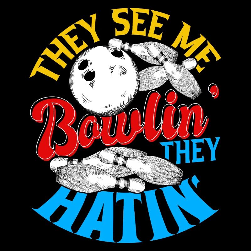 They see me Bowlin they Hatin Bowling Geschenk