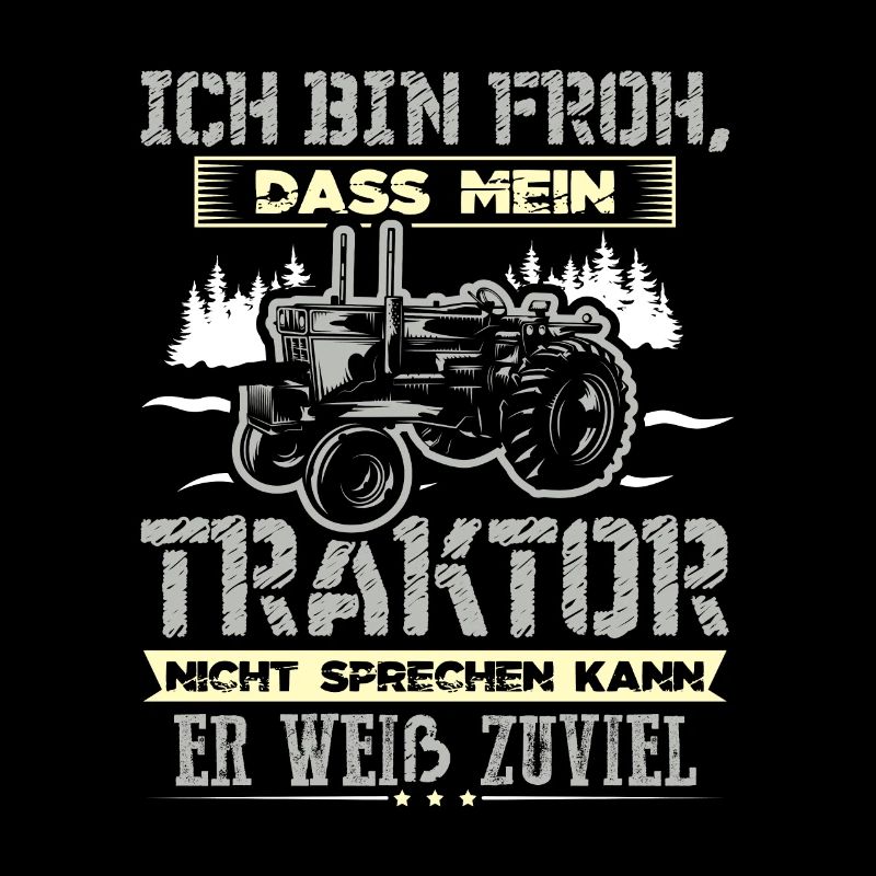 Ich bin froh das mein Traktor nicht sprechen kann