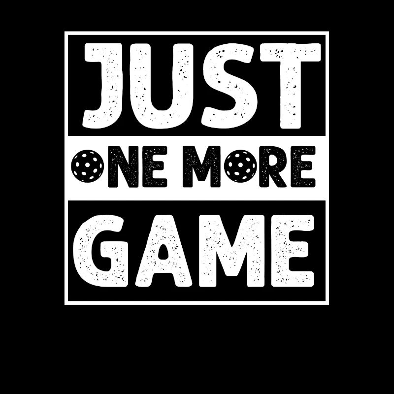 Just One More Game Funny Pickleball