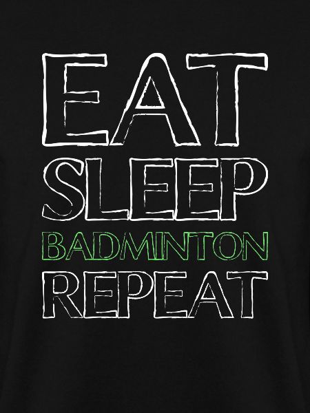 Eating Sleep Badminton