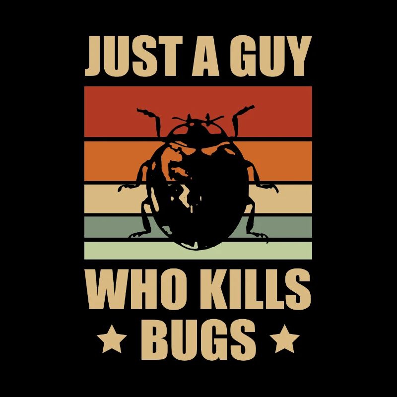 Just A Guy Who Kill Bugs Exterminator Pest Control