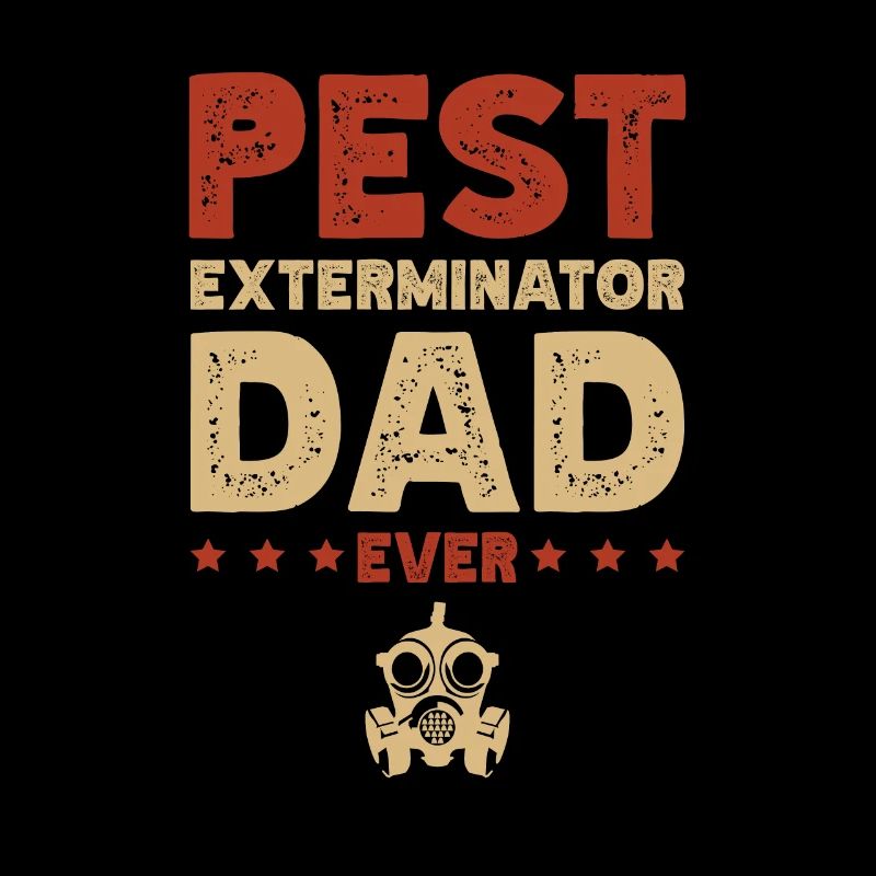 Pest Exterminator Dad Bugs Ever