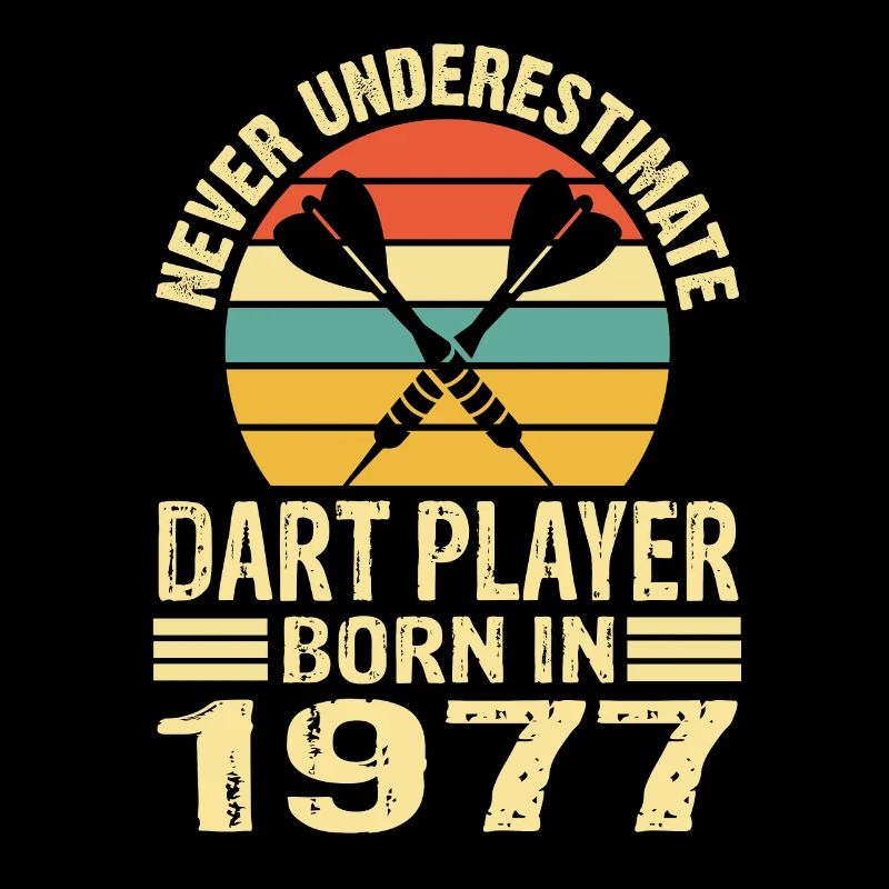 Never Underestimate Dart Player Born In 1977