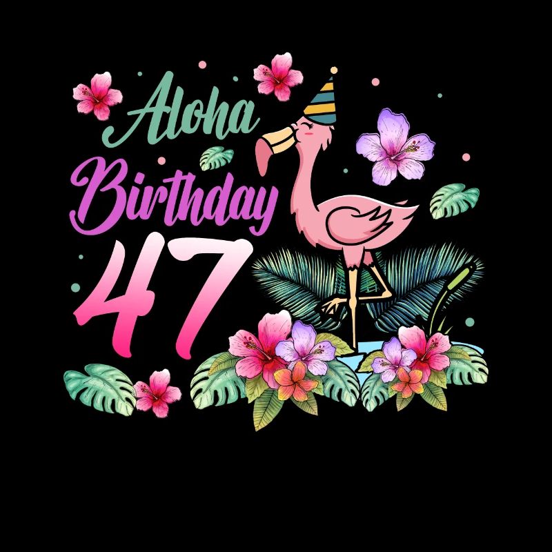 Aloha Geburtstag 47 Flamingo Vogel 47. Geburtstag
