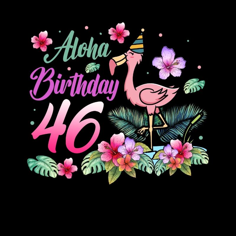 Aloha Geburtstag 46 Flamingo Vogel 46. Geburtstag