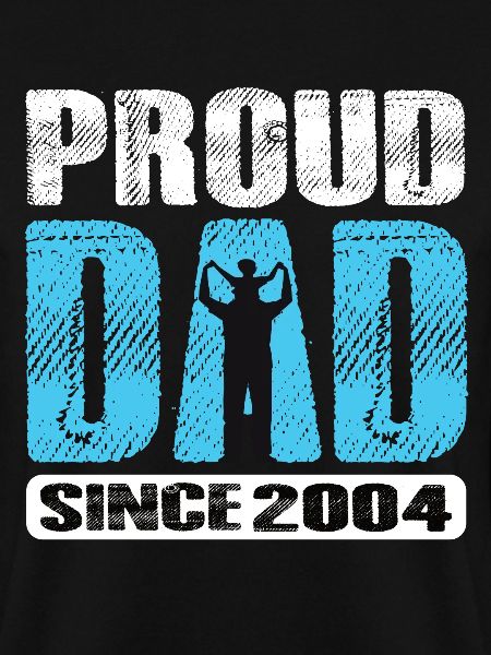 Proud Dad Since 2004