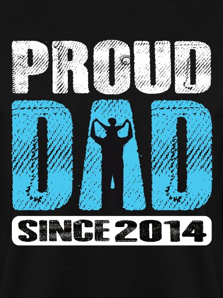 Proud Dad Since 2014