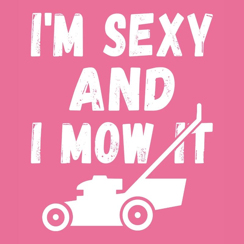 Ich bin sexy und ich mähe es