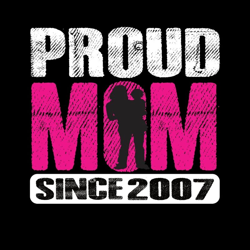 Proud Mom Since 2007