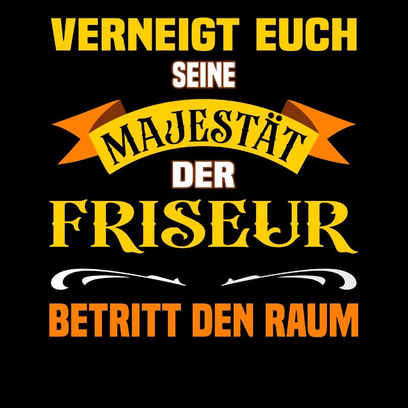 Eure Majestät der Friseur lustiges Beruf