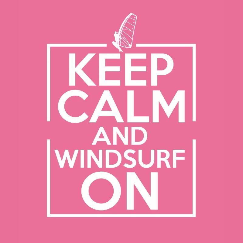 Keep Calm And Wind Surf For Wind Surfing Lover