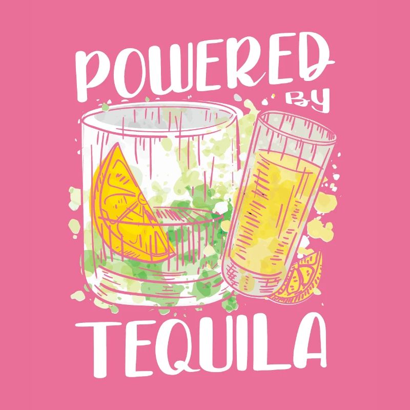 Powered By Tequila Alcoholic Tequila Drinker