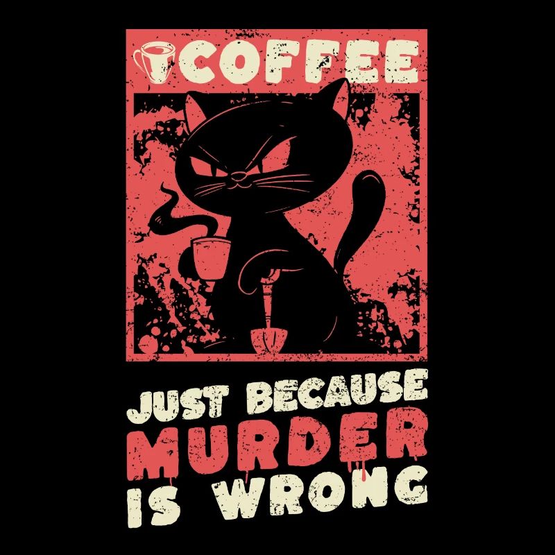 Le café juste parce que le meurtre est mal - Coffee cat