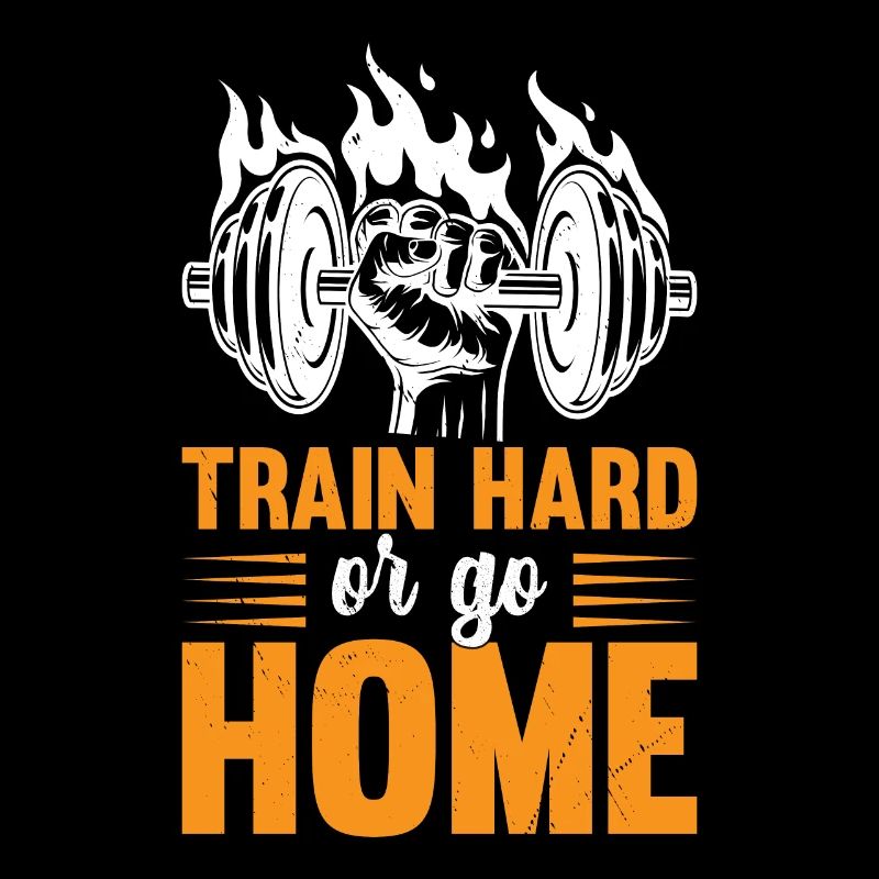 Train Hard or go Home