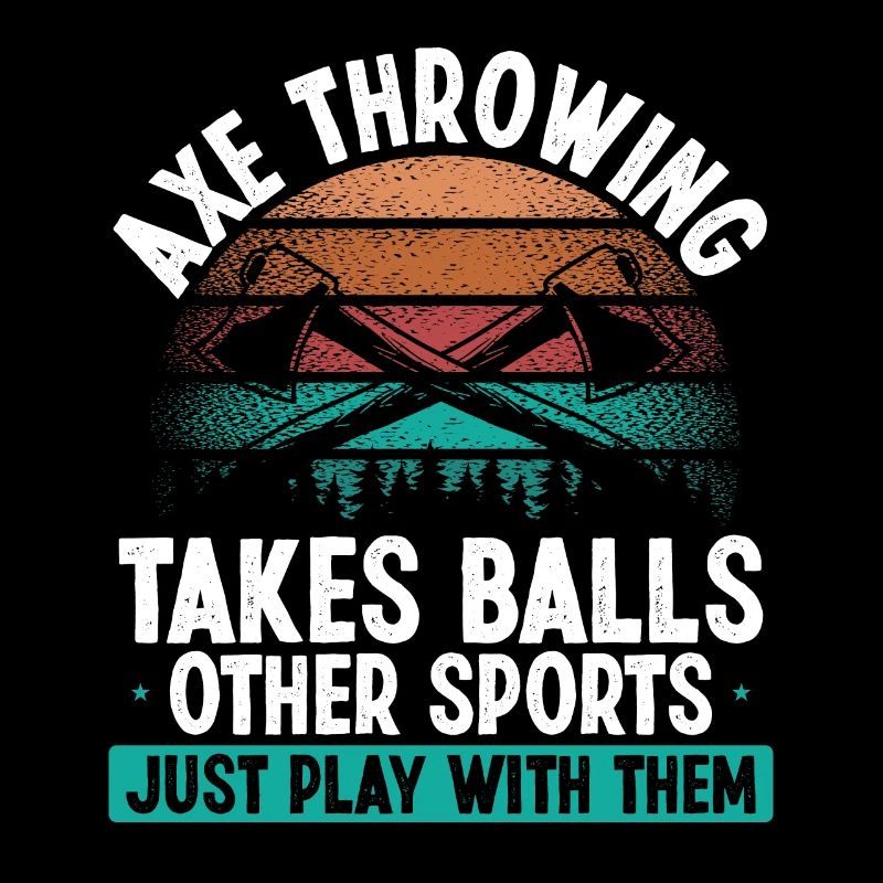 Axe Throwing takes Balls Funny Thrower Quote