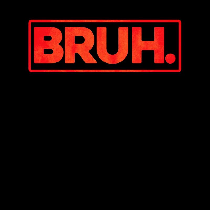 Bruh