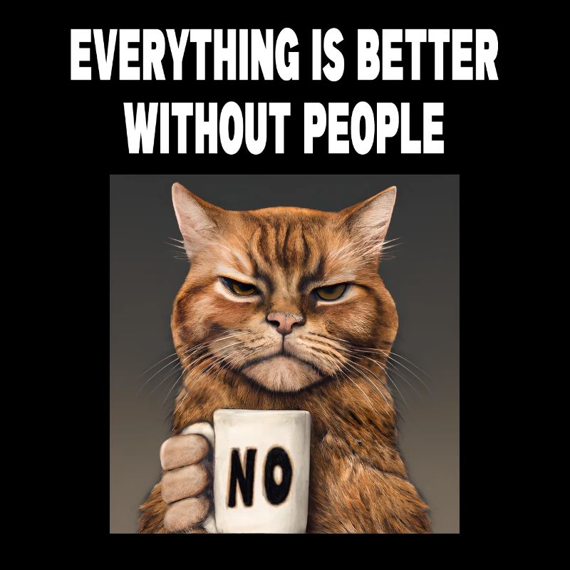Better without people Mürrische Lustige Katze