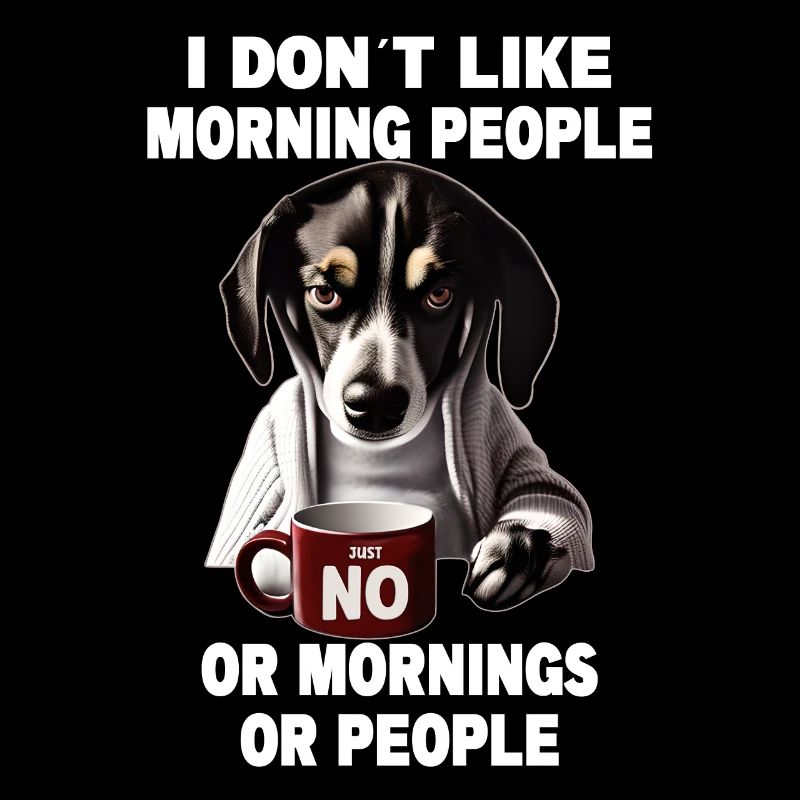 Dont like morning people Grumpy Funny Dog