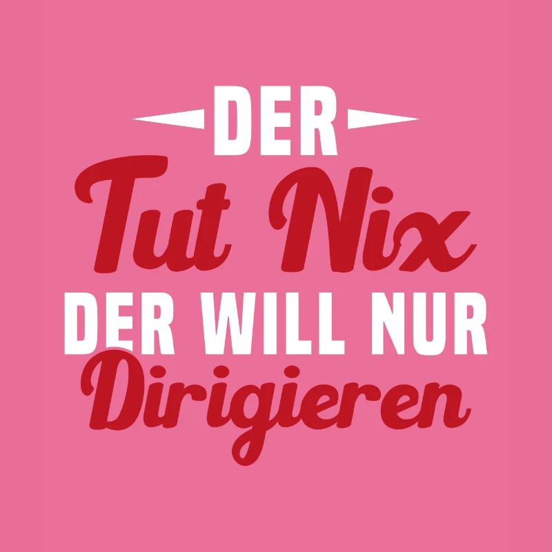 Der Tut Nix Der Will Nur Dirigieren