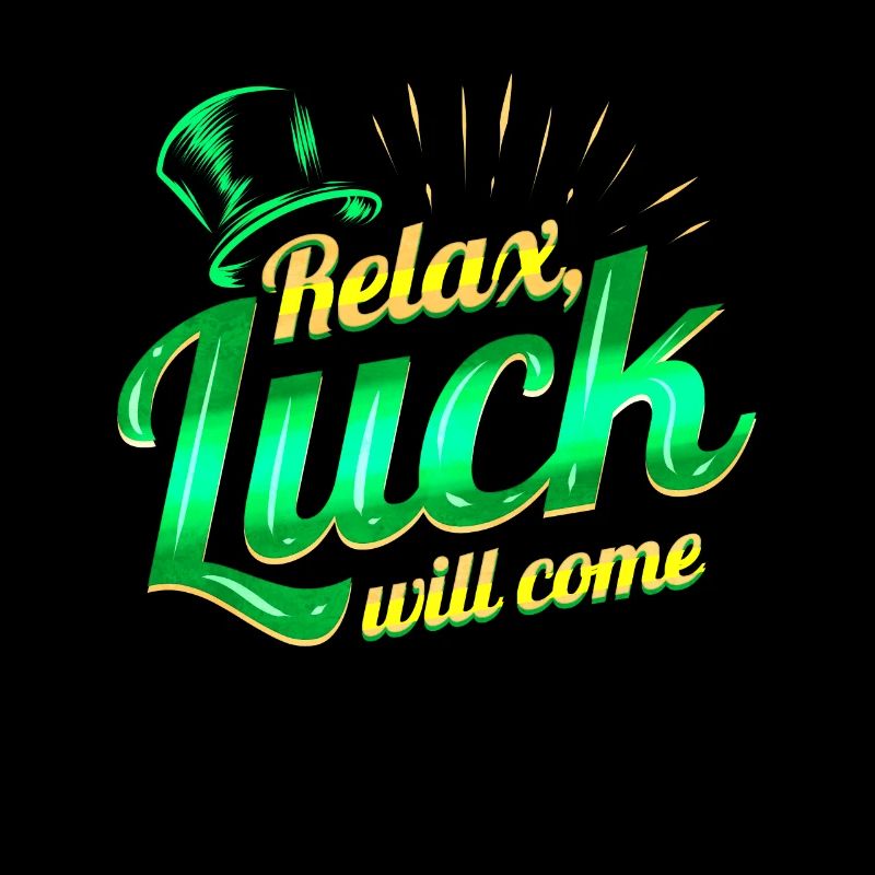 Relax - Luck Will Come On St Patricks Day