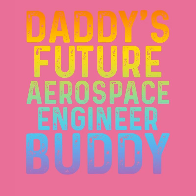 Daddy's Future Aerospace Engineer - Aerospace Engi