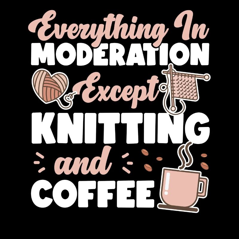 Knitting Knitter Coffee Everything