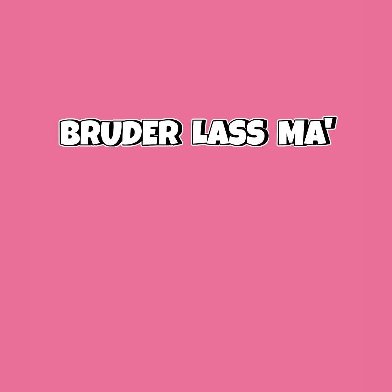 Bruder lass ma